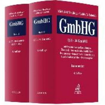 Kommentar zum Gesetz betreffend die Gesellschaften mit beschränkter Haftung (GmbH-Gesetz): Band I: Systematische Darstellungen, §§ 1-34 GmbHG. Band II: §§ 35-88 GmbHG, EGGmbHG