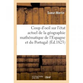 Coup d'oeil sur l'état actuel de la géographie mathématique de l'Espagne et du Portugal