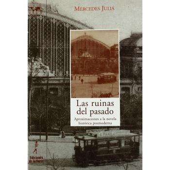 Las ruinas del pasado: aproximación a la novela histórica posmoderna (Tapa blanda).