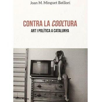 CONTRA LA COOLTURA.ART I POLÍTICA A CATALUNYA