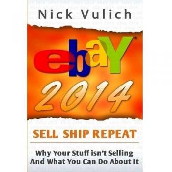 Ebay 2014: Why You're Not Selling Anything on Ebay, and What You Can Do about It