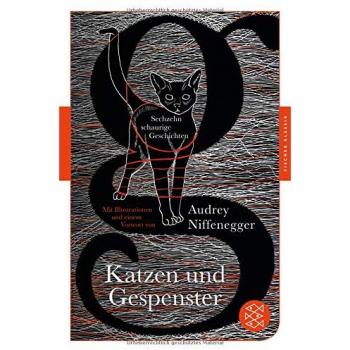 Audrey Niffenegger Katzen Und Gespenster: Sechzehn Schaurige Geschichten (Fischer Klassik)