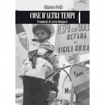 Cose d'altri tempi. Frammenti di storia bolognese (Vol. 4)