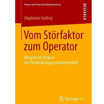 Vom Störfaktor zum Operator: Religion im Diskurs der Entwicklungszusammenarbeit