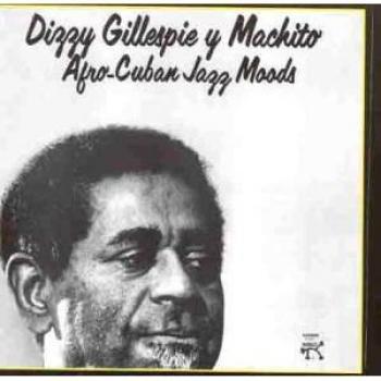Dizzy Gillespie & Machito : Ambiances Afro-Cubaines
