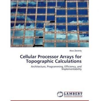 Cellular Processor Arrays for Topographic Calculations: Architecture, Programming, Efficiency, and Implementability