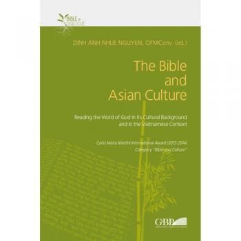 The Bible and Asian Culture. Reading the word of God in its cultural background and in the vietnamese context