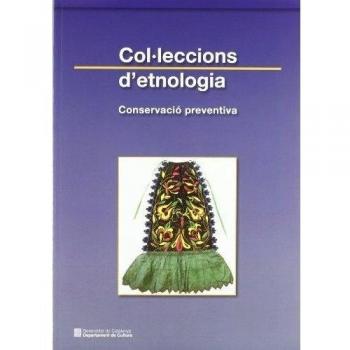 Col·leccions d'etnologia. Conservació preventiva (Tapa blanda).