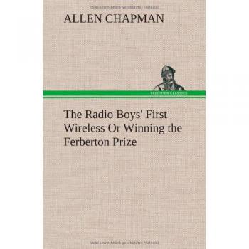 The Radio Boys' First Wireless Or Winning the Ferberton Prize