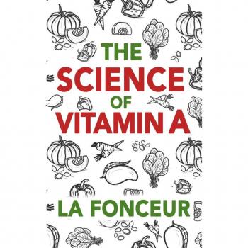 The Science of Vitamin A : Everything You Need to Know About Vitamin A (Eat So What! Mini Editions #5)