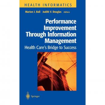 Springer-Verlag New York Performance Improvement Through Information Management : Health Care's Bridge to Success