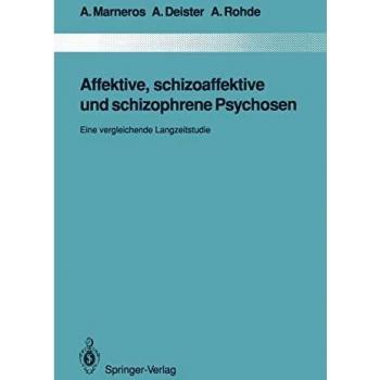 Affektive, schizoaffektive und schizophrene Psychosen: Eine vergleichende Langzeitstudie (Monographien aus dem Gesamtgebiete der Psychiatrie)