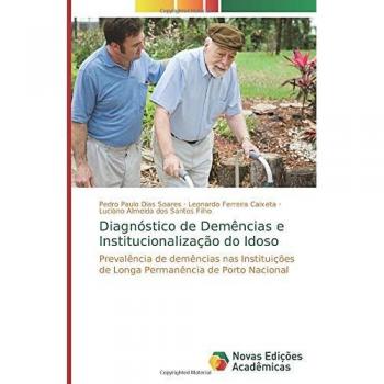 Diagnóstico de Demências e Institucionalização do Idoso: Prevalência de demências nas Instituições de Longa Permanência de Porto Nacional