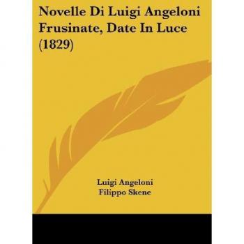 Novelle Di Luigi Angeloni Frusinate, Date In Luce (1829)