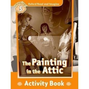 Oxford Read and Imagine 5. The Painting in the Attic Activity Book