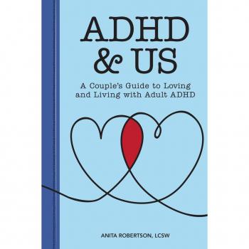 ADHD & Us : A Couple's Guide to Loving and Living with Adult ADHD, by Anita Robertson
