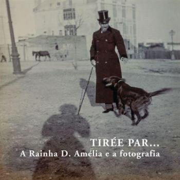 Tirée par... A rainha d. Amélia e a fotografia