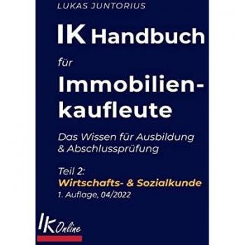 Juntorius, Lukas: IK Handbuch für Immobilienkaufleute Teil 2 Wirtschafts