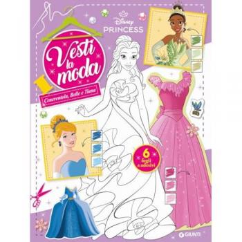 Cenerentola, Belle e Tiana. Principesse Disney. Vesti la moda. Co...