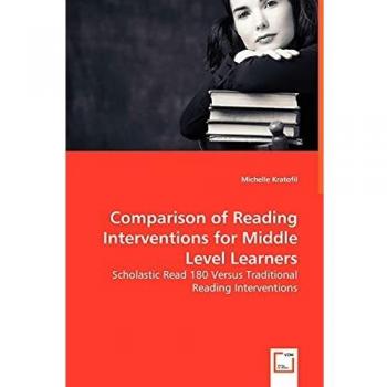 Comparison of Reading Interventions for Middle Level Learners: Scholastic Read 180 Versus Traditional Reading Interventions