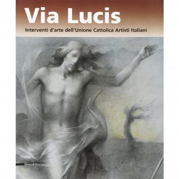 Via lucis. Interventi d'arte dell'Unione cattolica artisti italiani. Catalogo della mostra
