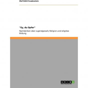 Ey, du Opfer: Nachdenken über Jugendgewalt, Religion und religiöse Bildung