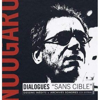 Nougaro Dialogues sans cible: Dessins inédits et archives sonores (cd extra)