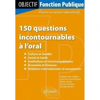 150 Questions Incontournables à l'Oral Culture Societé Social Santé Institutions Fonction Publiques