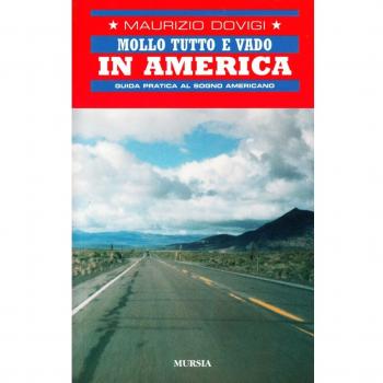 Mollo tutto e vado in America. Guida pratica al sogno americano