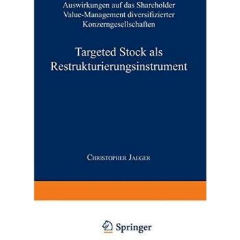 Targeted Stock als Restrukturierungsinstrument: Auswirkungen Auf Das Shareholder Value-Management Diversifizierter Konzerngesellschaften