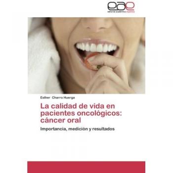 La calidad de vida en pacientes oncológicos: cáncer oral: Importancia, medición y resultados