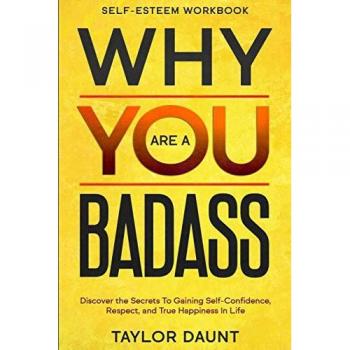 Self Esteem Workbook: WHY YOU ARE A BADASS