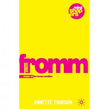 Erich Fromm: Shaper of the Human Condition