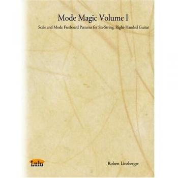 Mode Magic Volume I: Scale and Mode Fretboard Patterns for Six-String, Right-Handed Guitar
