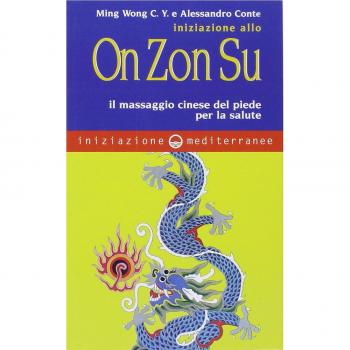 Iniziazione allo On Zon Su. Il massaggio cinese del piede per la salute