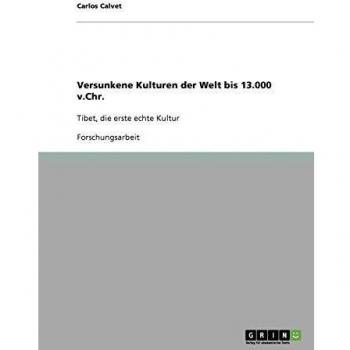 Versunkene Kulturen der Welt bis 13.000 v.Chr.: Tibet, die erste echte Kultur