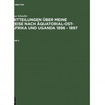 Schöller, Max: Max Schöller: Mitteilungen über meine Reise nach Äquatorial-Ost-Afrika und Uganda 1896