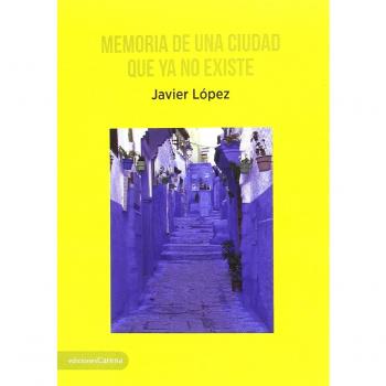 Memoria de una ciudad que ya no existe