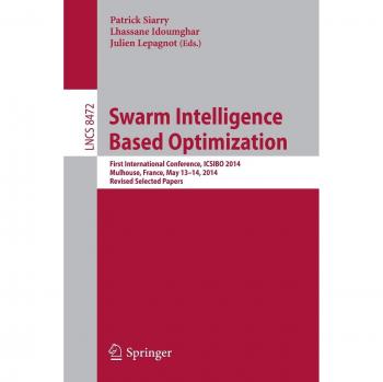 Swarm Intelligence Based Optimization: First International Conference, ICSIBO 2014, Mulhouse, France, May 13-14, 2014. Revised Selected Papers