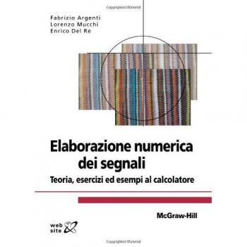 Elaborazione numerica dei segnali. Teoria, esercizi ed esempi al ...