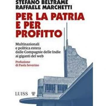 Per la patria e per profitto. Multinazionali e politica estera dalle Compagnie delle Indie ai giganti del web Stefano Beltrame