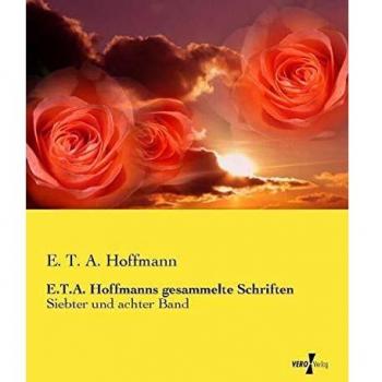 E.T.A. Hoffmanns gesammelte Schriften: Siebter und achter Band