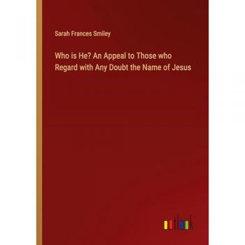 Who is He? An Appeal to Those who Regard with Any Doubt the Name of Jesus