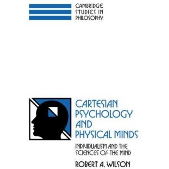 Cartesian Psychology Physical Minds: Individualism and the Science of the Mind