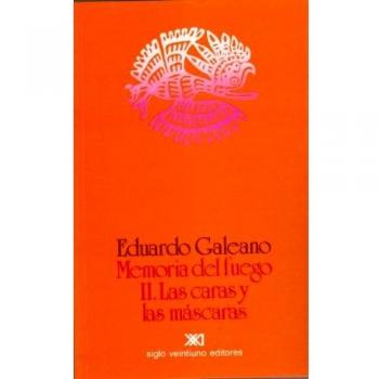 Memoria del Fuego 2. Las Caras y Las Mascaras, by Eduardo H. Galeano