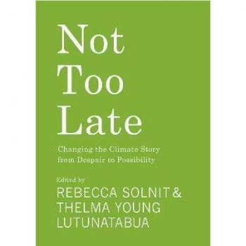 Not Too Late: Changing the Climate Story from Despair to Possibility