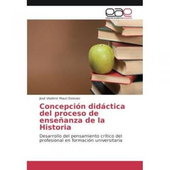Concepción didáctica del proceso de enseñanza de la Historia: Desarrollo del pensamiento crítico del profesional en formación universitaria