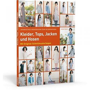 Japanisches Modedesign zum Selbernähen: Kleider, Tops, Jacken und Hosen