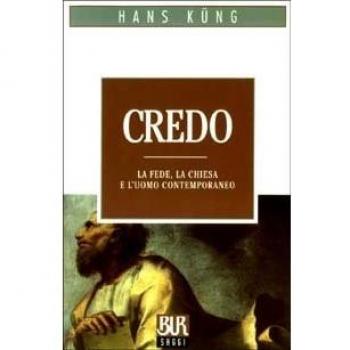 Credo. La fede, la chiesa e l'uomo contemporaneo