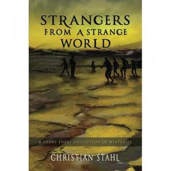 Strangers from a Strange World: A Short Story Collection of Mysteries